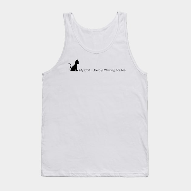 04 - My Cat Is Always Waiting For Me Tank Top by SanTees